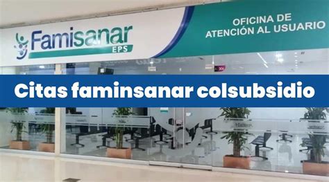 citas famisanar colsubsidio en linea|Sacar Citas Colsubsidio Famisanar 【 Teléfono, En。